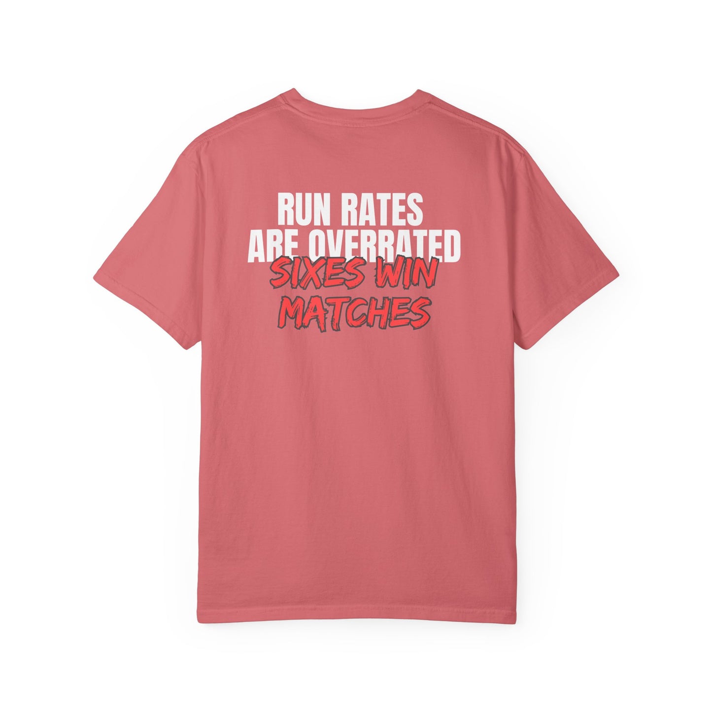 Run Rates Are Overrated "Sixes Win Matches" T-Shirt