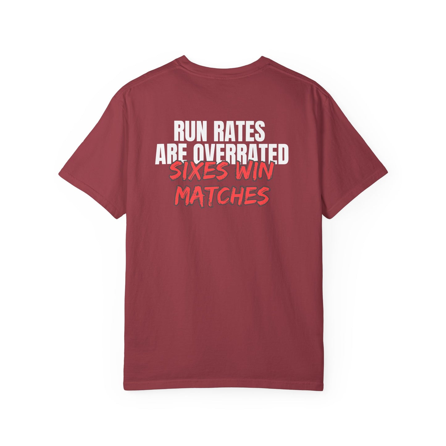 Run Rates Are Overrated "Sixes Win Matches" T-Shirt