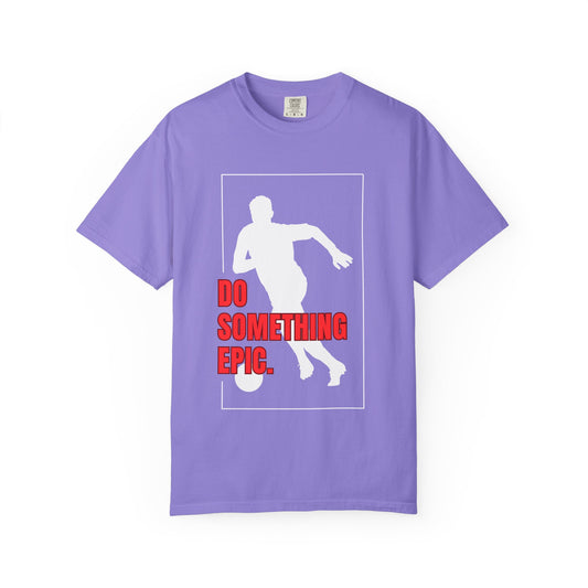 Do Something Epic Soccer Football T-Shirt | garment-dyed cricket t-shirt | cricket fan gift | Odyssey Camp & Co.