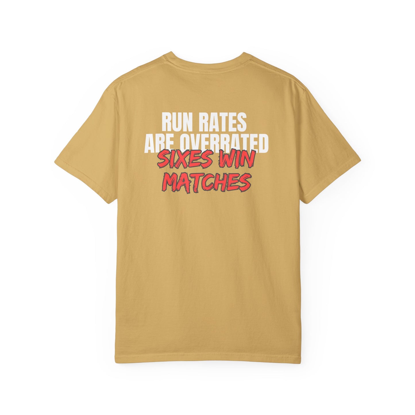 Run Rates Are Overrated "Sixes Win Matches" T-Shirt