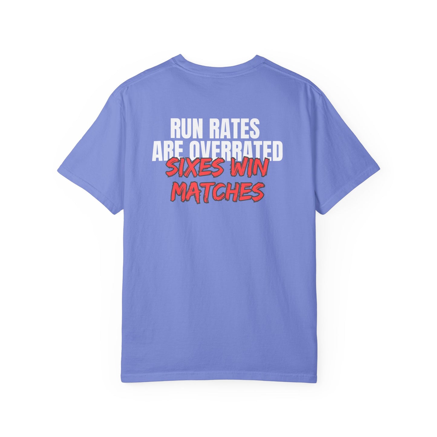 Run Rates Are Overrated "Sixes Win Matches" T-Shirt